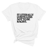It literally costs less not to be racist Unisex Tee-T-Shirt-The Original God Ain't Petty But I Am