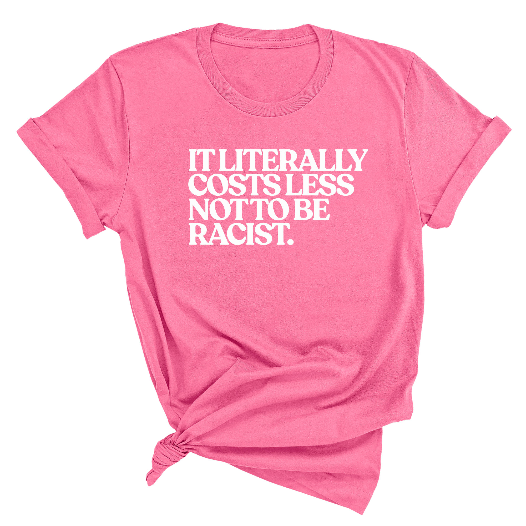 It literally costs less not to be racist Unisex Tee-T-Shirt-The Original God Ain't Petty But I Am