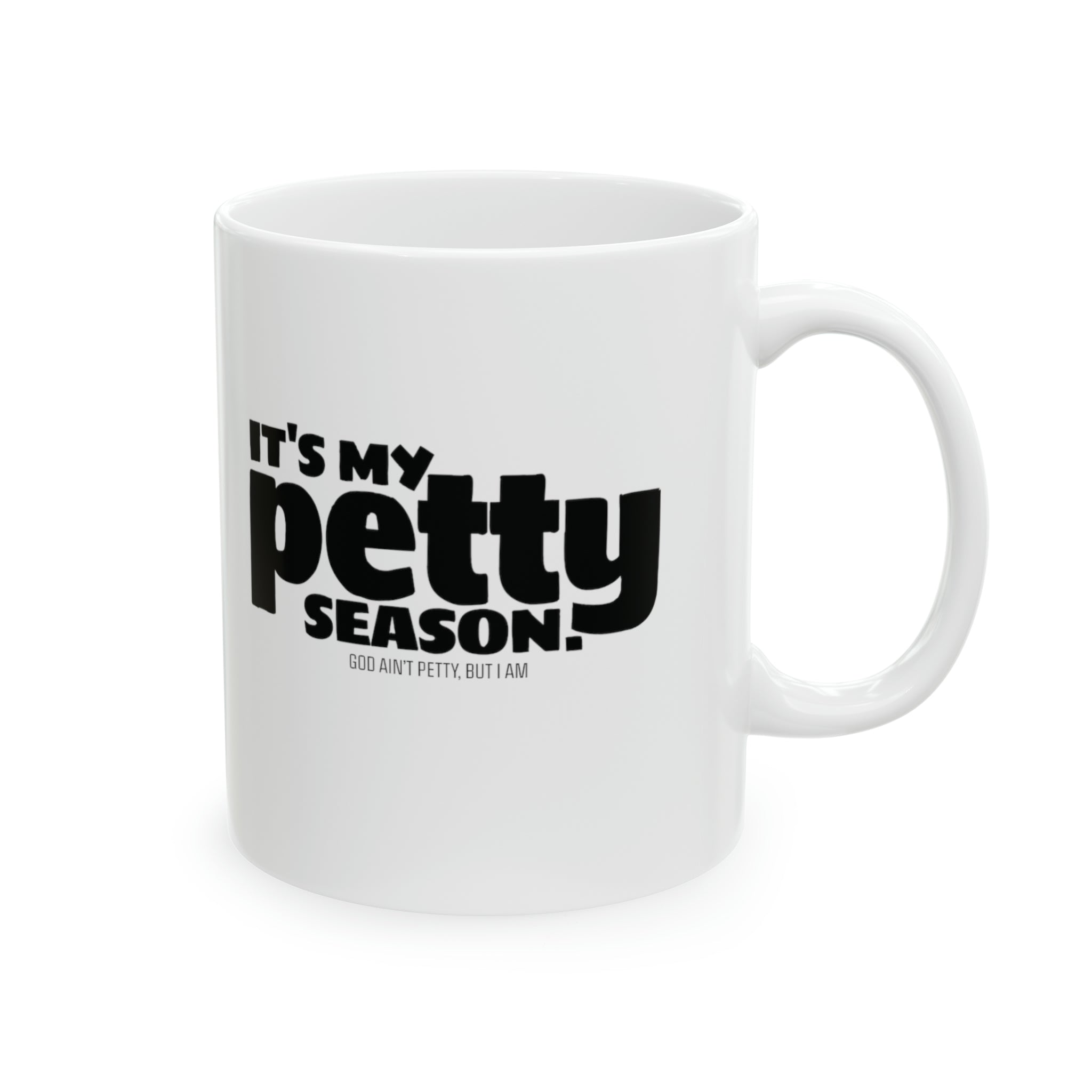 It's My Petty Season Mug 11oz ( White & Black)-Mug-The Original God Ain't Petty But I Am