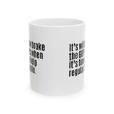 It’s Wild How Broke the GOP Gets When It’s Time to Help Regular People Mug 11oz (White & Black)-Mug-The Original God Ain't Petty But I Am