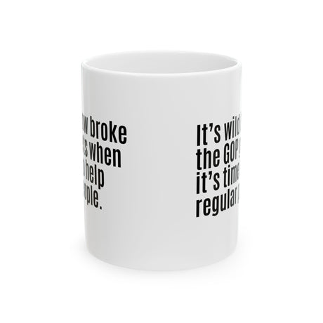 It’s Wild How Broke the GOP Gets When It’s Time to Help Regular People Mug 11oz (White & Black)-Mug-The Original God Ain't Petty But I Am