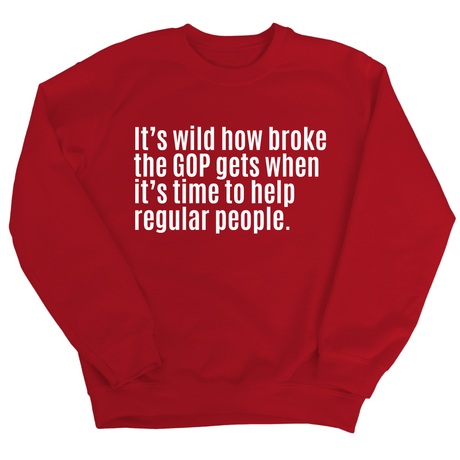 It’s Wild How Broke the GOP Gets When It’s Time to Help Regular People Unisex Sweatshirt-Sweatshirt-The Original God Ain't Petty But I Am