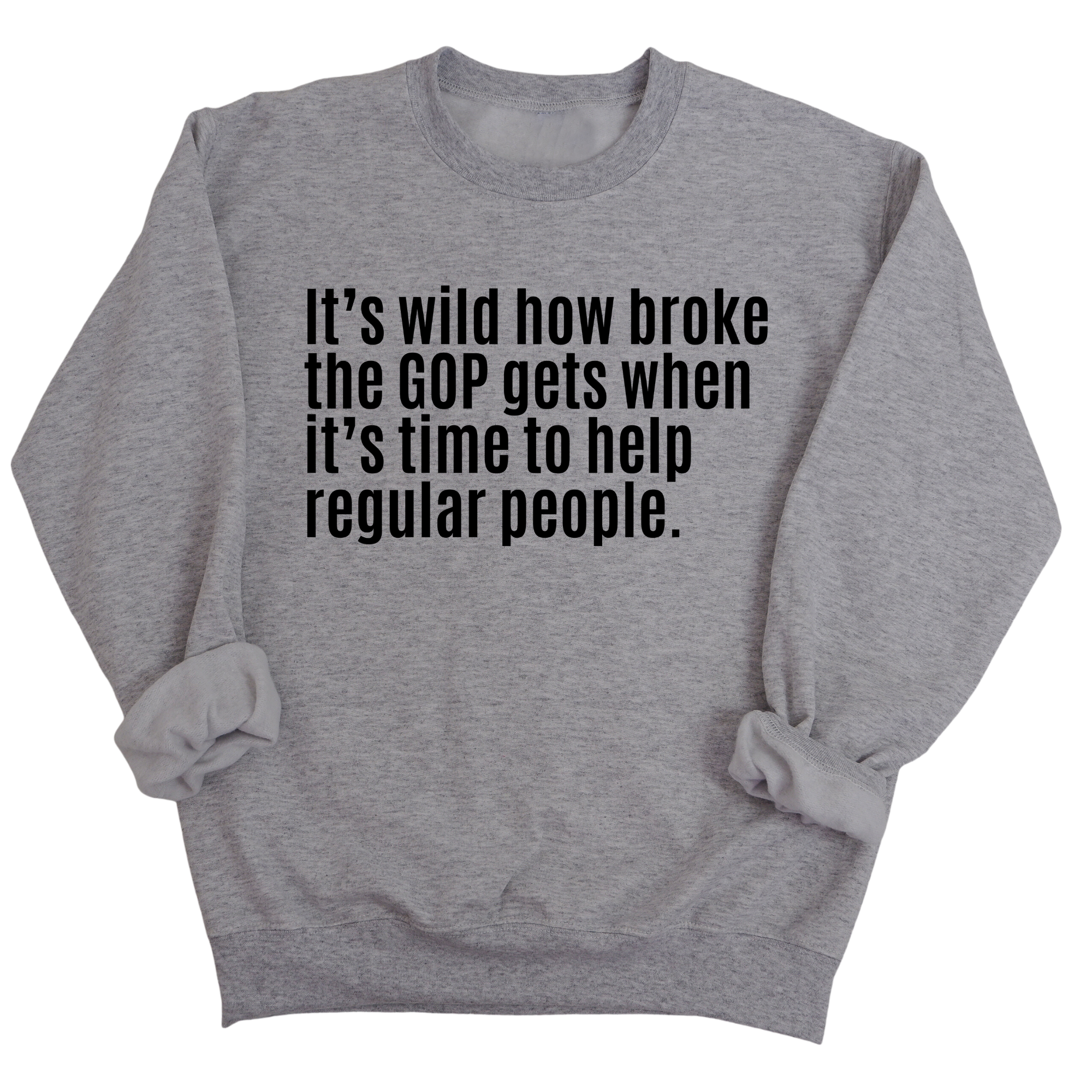 It’s Wild How Broke the GOP Gets When It’s Time to Help Regular People Unisex Sweatshirt-Sweatshirt-The Original God Ain't Petty But I Am