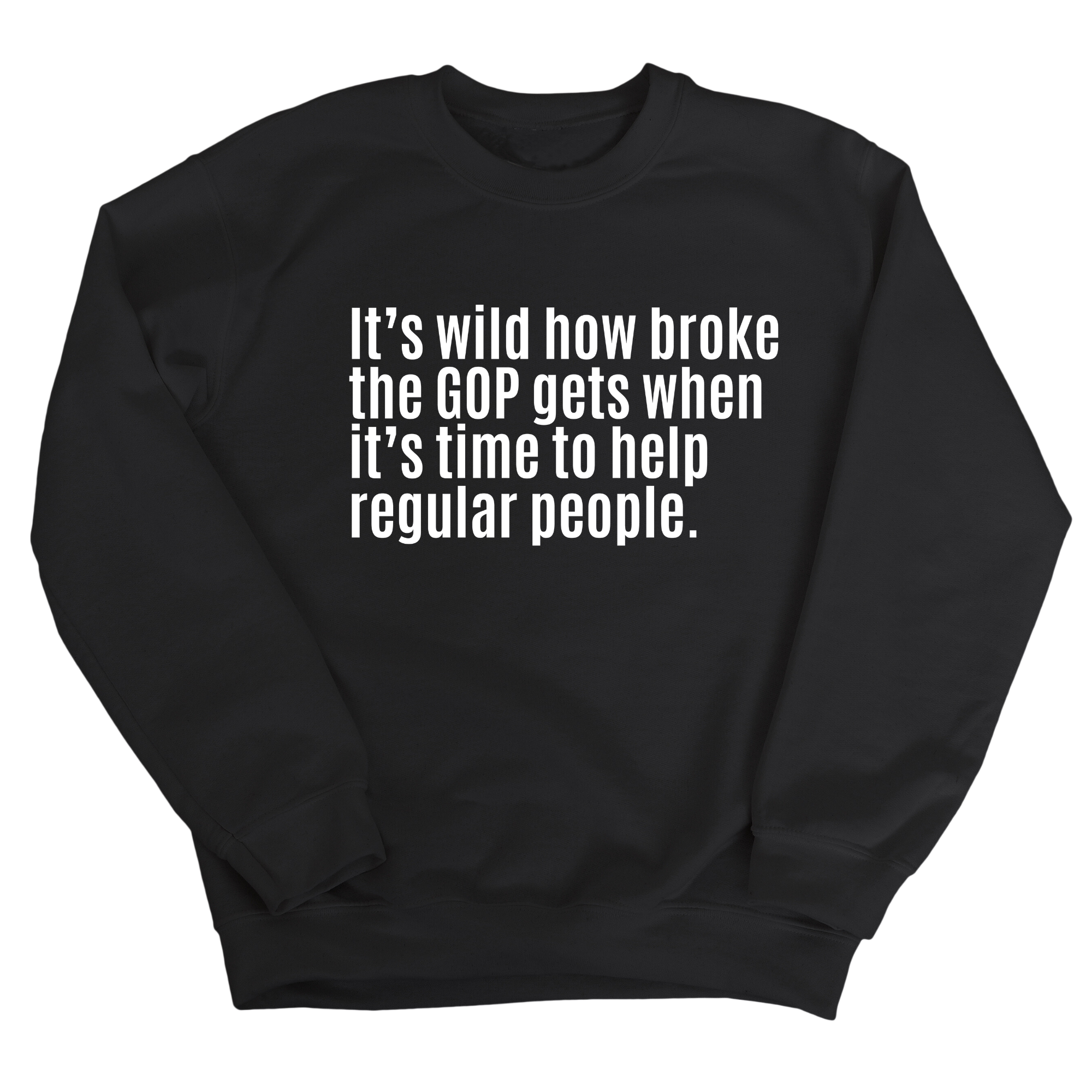 It’s Wild How Broke the GOP Gets When It’s Time to Help Regular People Unisex Sweatshirt-Sweatshirt-The Original God Ain't Petty But I Am