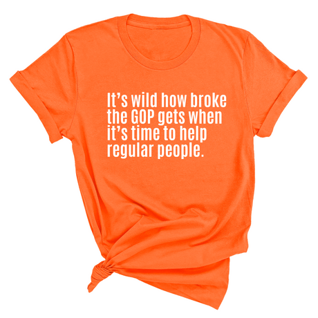 It’s Wild How Broke the GOP Gets When It’s Time to Help Regular People Unisex Tee-T-Shirt-The Original God Ain't Petty But I Am