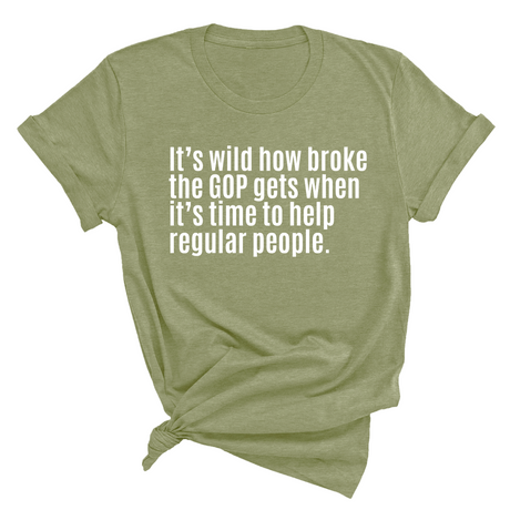 It’s Wild How Broke the GOP Gets When It’s Time to Help Regular People Unisex Tee-T-Shirt-The Original God Ain't Petty But I Am