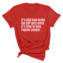 It’s Wild How Broke the GOP Gets When It’s Time to Help Regular People Unisex Tee-T-Shirt-The Original God Ain't Petty But I Am