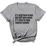 It’s Wild How Broke the GOP Gets When It’s Time to Help Regular People Unisex Tee-T-Shirt-The Original God Ain't Petty But I Am
