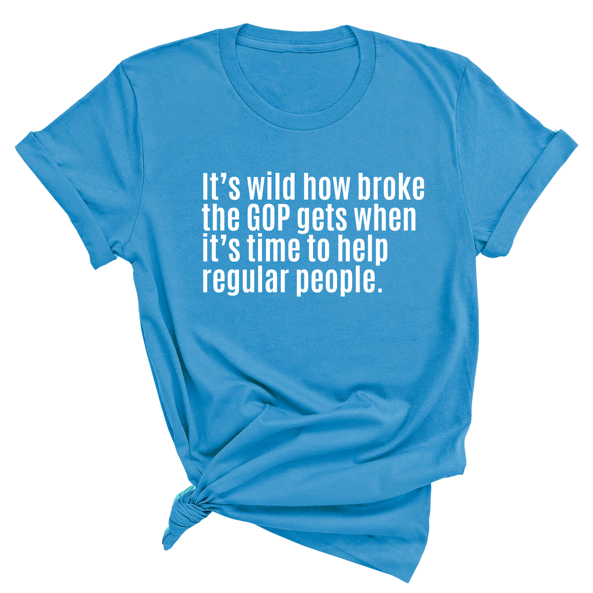 It’s Wild How Broke the GOP Gets When It’s Time to Help Regular People Unisex Tee-T-Shirt-The Original God Ain't Petty But I Am