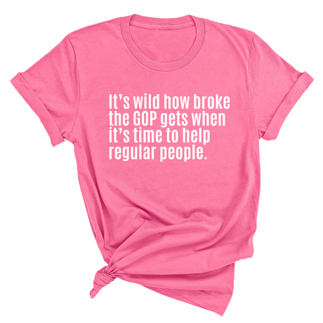 It’s Wild How Broke the GOP Gets When It’s Time to Help Regular People Unisex Tee-T-Shirt-The Original God Ain't Petty But I Am
