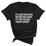 It’s Wild How Broke the GOP Gets When It’s Time to Help Regular People Unisex Tee-T-Shirt-The Original God Ain't Petty But I Am