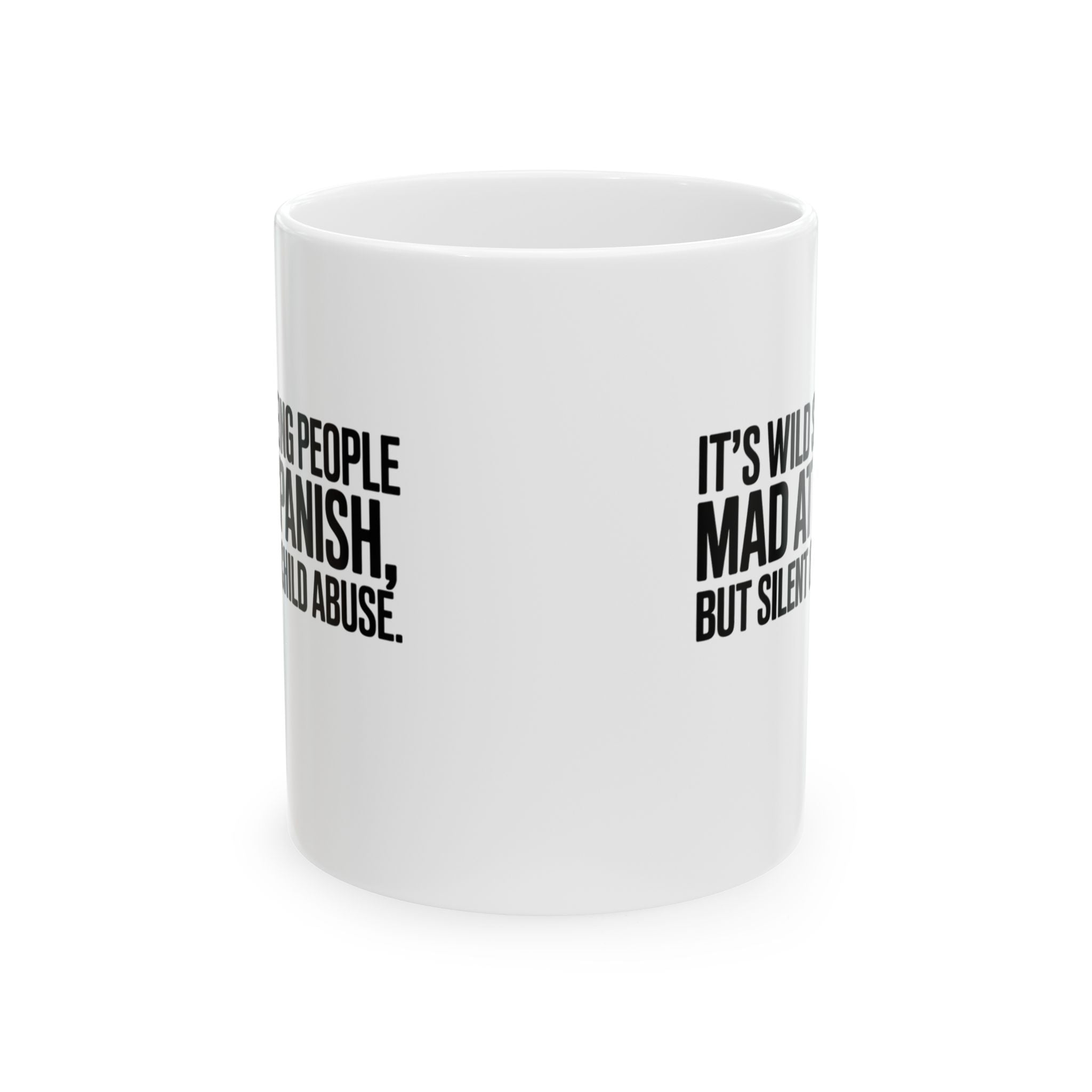 It's Wild Seeing People MAD at Spanish, but Silent on Child Abuse Mug 11oz (White & Black)-Mug-The Original God Ain't Petty But I Am