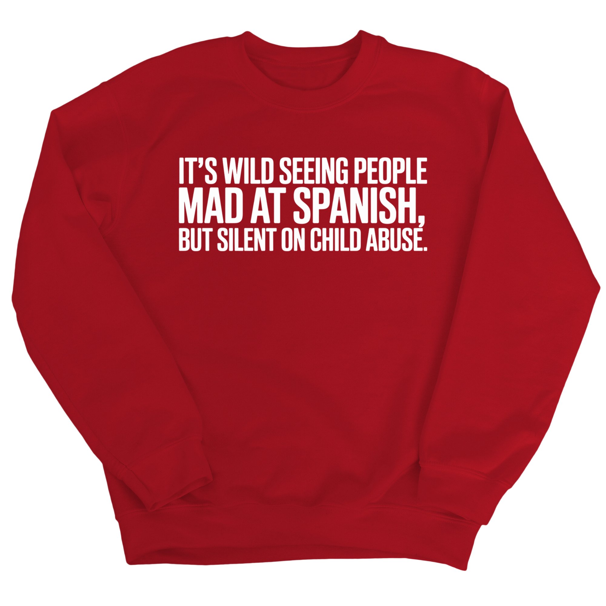 It's Wild Seeing People MAD at Spanish, but Silent on Child Abuse Unisex Sweatshirt-Sweatshirt-The Original God Ain't Petty But I Am