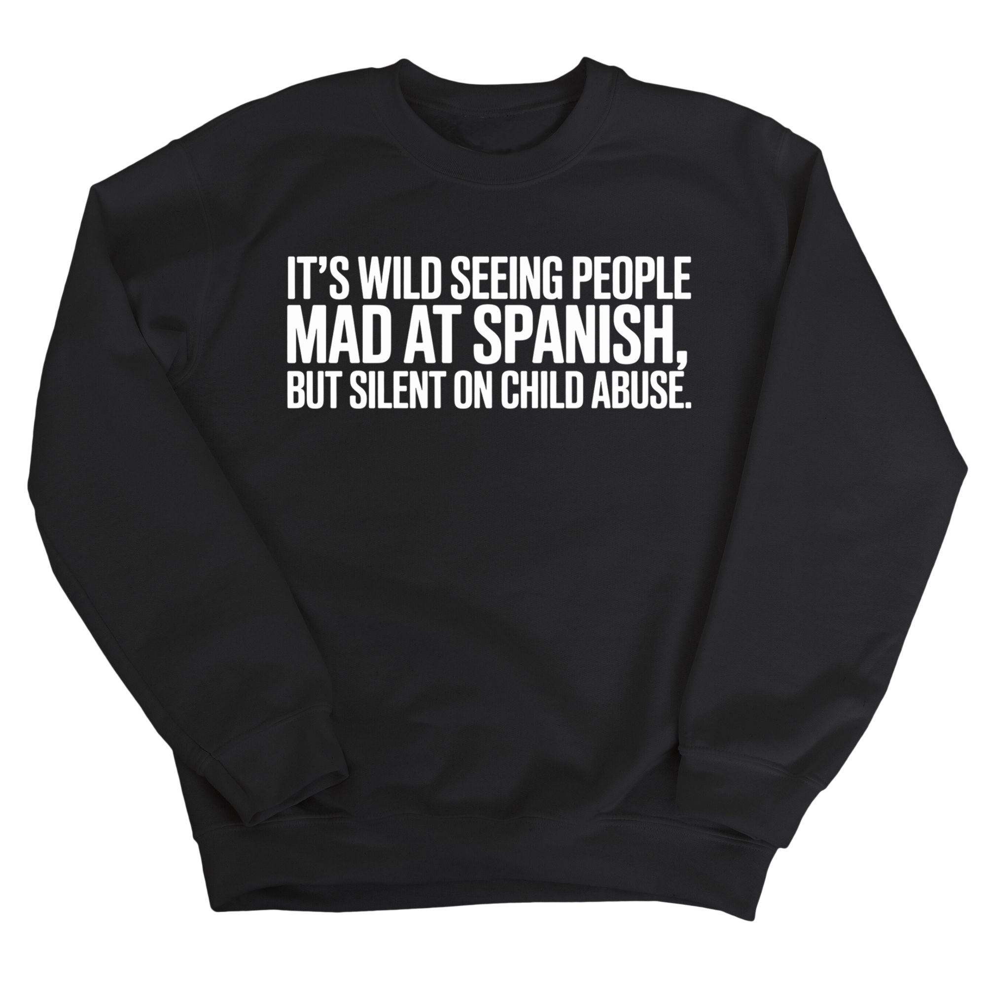 It's Wild Seeing People MAD at Spanish, but Silent on Child Abuse Unisex Sweatshirt-Sweatshirt-The Original God Ain't Petty But I Am