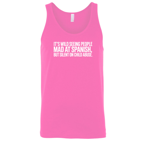 It's Wild Seeing People MAD at Spanish, but Silent on Child Abuse Unisex Tank Top-T-Shirt-The Original God Ain't Petty But I Am