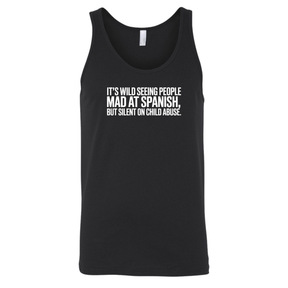 It's Wild Seeing People MAD at Spanish, but Silent on Child Abuse Unisex Tank Top-T-Shirt-The Original God Ain't Petty But I Am