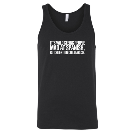 It's Wild Seeing People MAD at Spanish, but Silent on Child Abuse Unisex Tank Top-T-Shirt-The Original God Ain't Petty But I Am