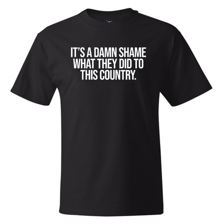 It’s a damn shame what they did to this country *BLACK TALL TEE* Unisex Tee-T-Shirt-The Original God Ain't Petty But I Am