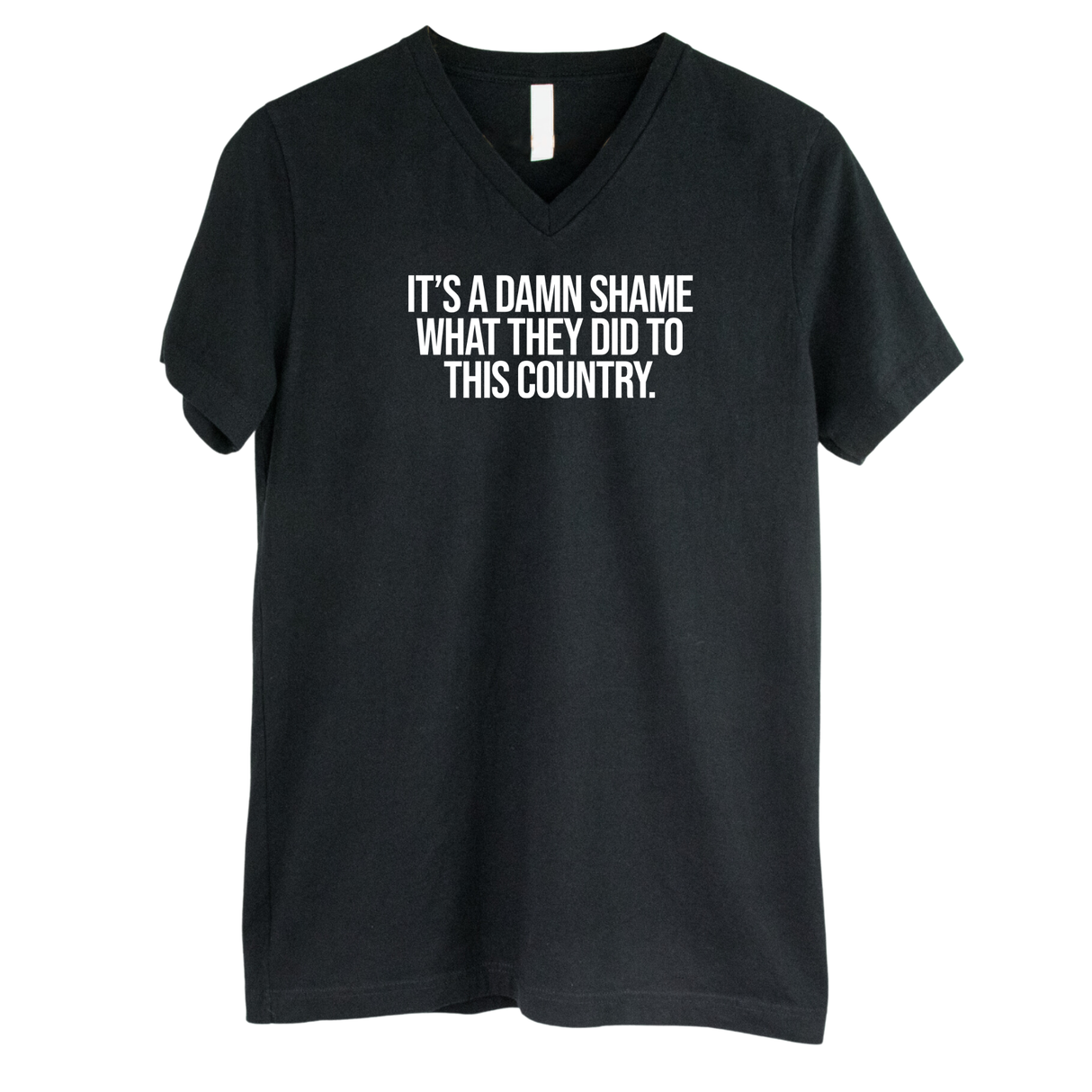 It’s a damn shame what they did to this country *BLACK V-NECK* Unisex Tee-T-Shirt-The Original God Ain't Petty But I Am