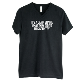 It’s a damn shame what they did to this country *BLACK V-NECK* Unisex Tee-T-Shirt-The Original God Ain't Petty But I Am