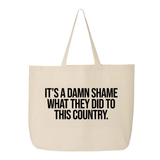 It’s a damn shame what they did to this country Tote bag-Tote Bag-The Original God Ain't Petty But I Am