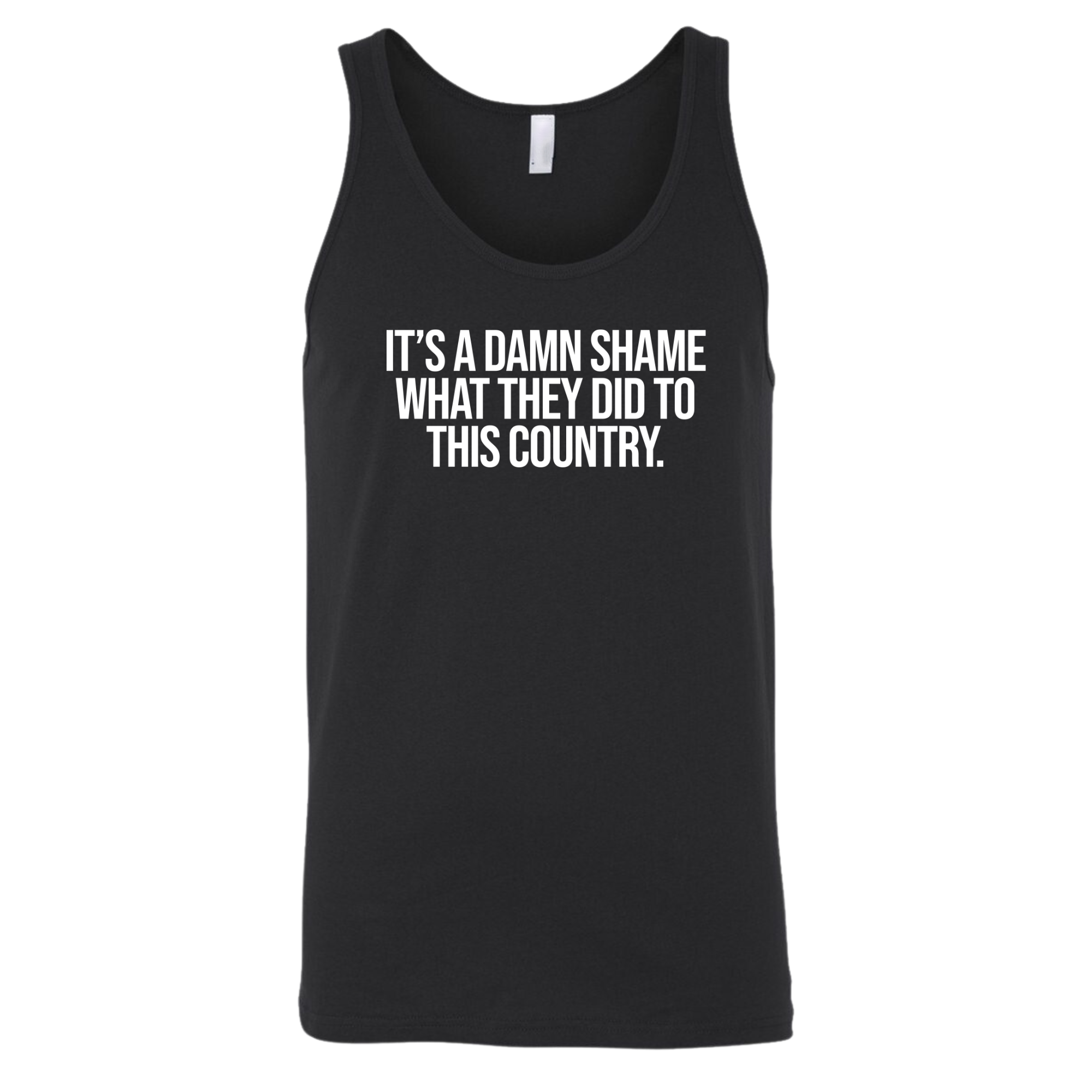 It’s a damn shame what they did to this country Unisex Tank Top-T-Shirt-The Original God Ain't Petty But I Am