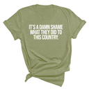 It’s a damn shame what they did to this country Unisex Tee-T-Shirt-The Original God Ain't Petty But I Am
