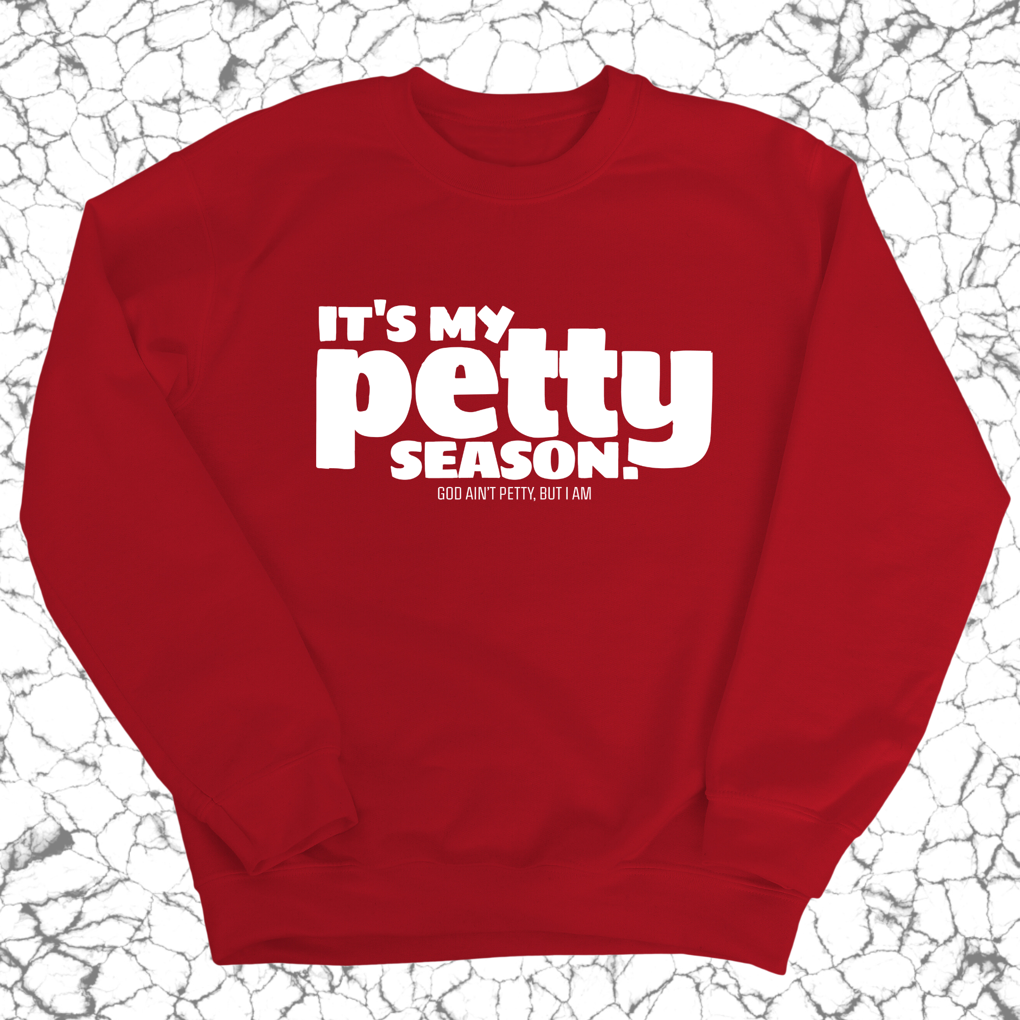 It's my Petty Season Unisex Sweatshirt-Sweatshirt-The Original God Ain't Petty But I Am
