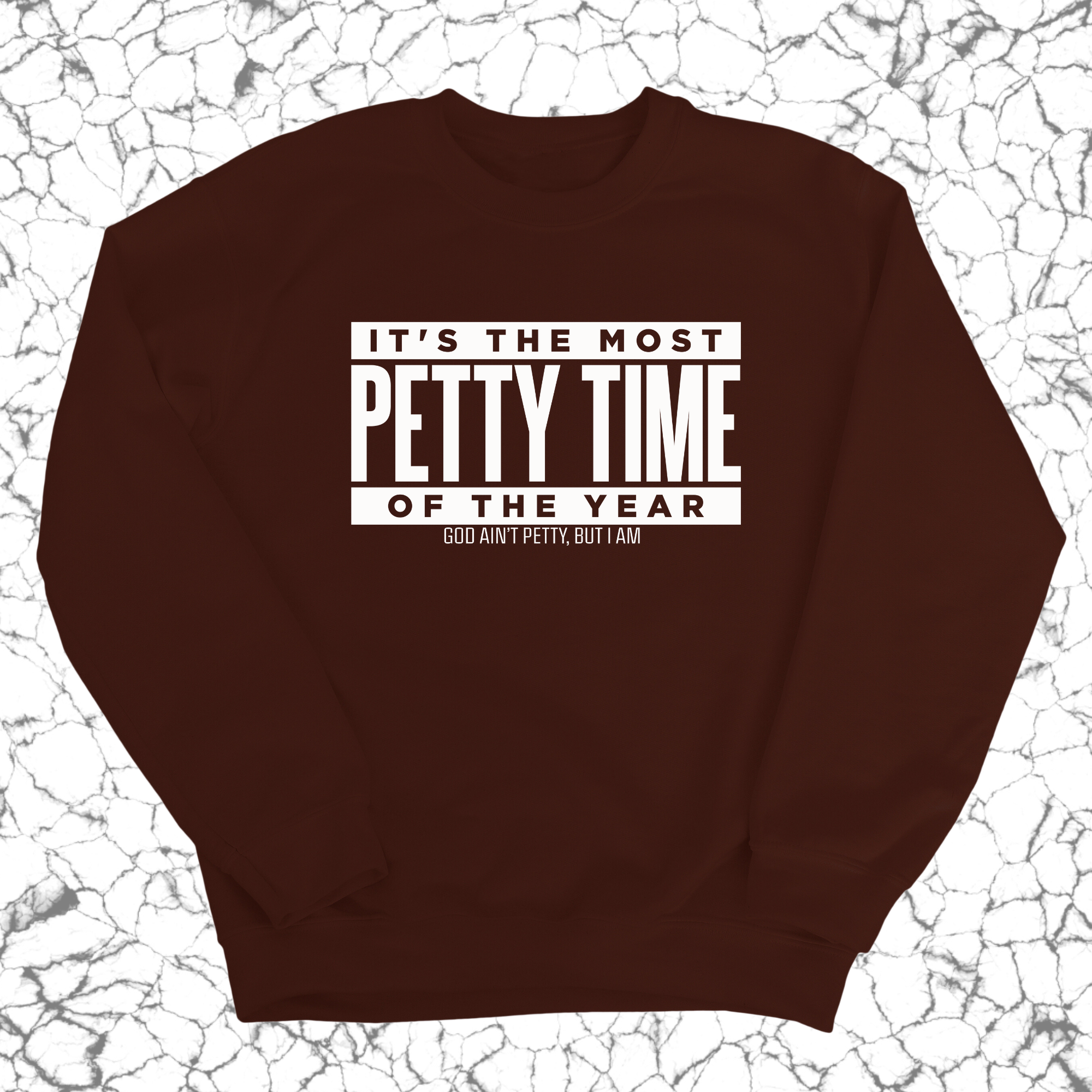 It's the Most Petty time of the Year Unisex Sweatshirt-Sweatshirt-The Original God Ain't Petty But I Am