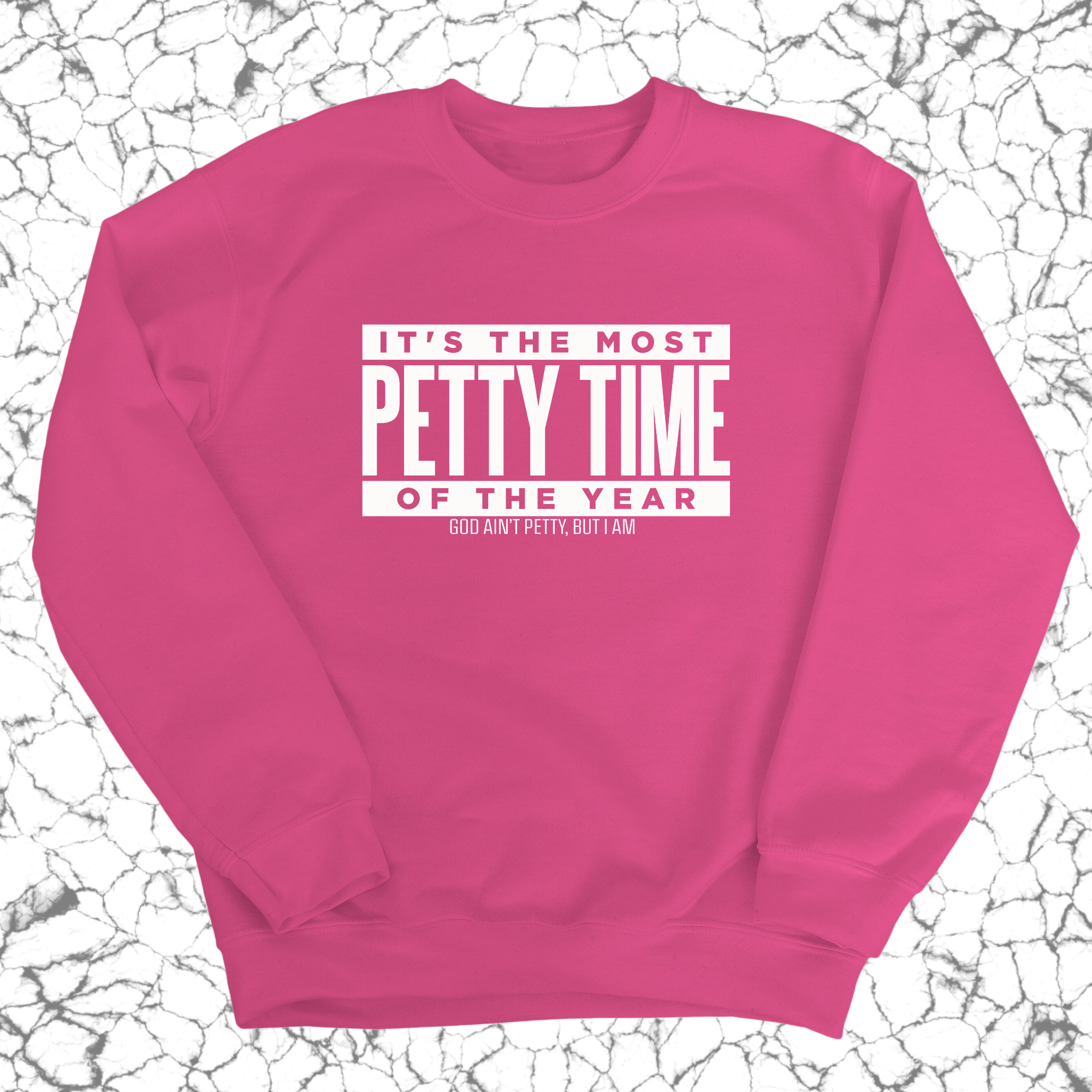 It's the Most Petty time of the Year Unisex Sweatshirt-Sweatshirt-The Original God Ain't Petty But I Am