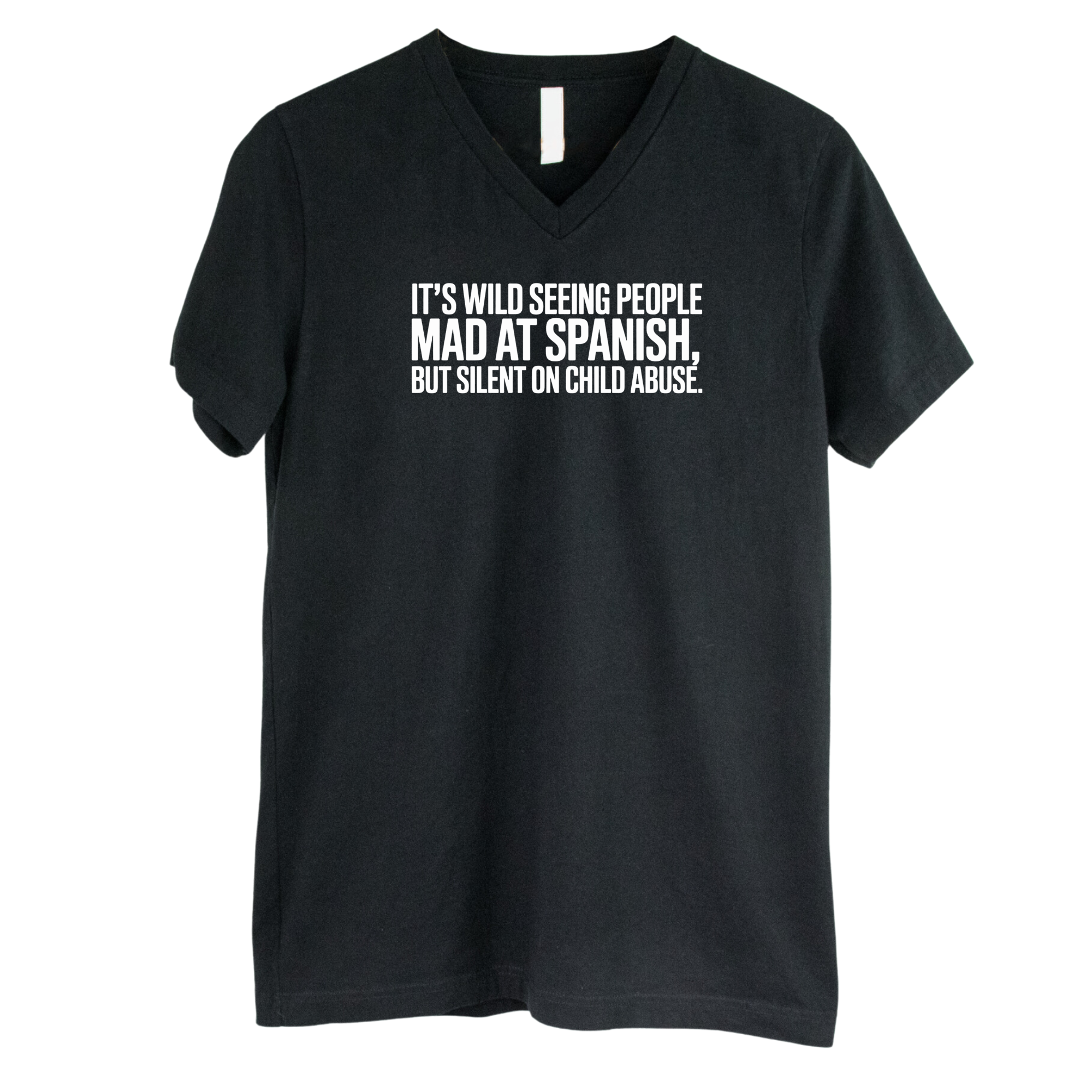It's wild seeing People MAD at Spanish, but silent on child abuse *BLACK V-NECK* Unisex Tee-T-Shirt-The Original God Ain't Petty But I Am