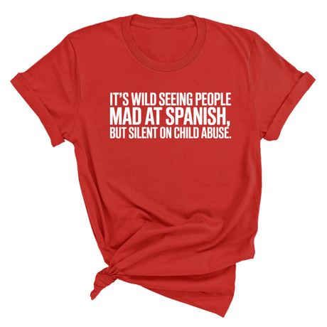 It's wild seeing People MAD at Spanish, but silent on child abuse Unisex Tee-T-Shirt-The Original God Ain't Petty But I Am