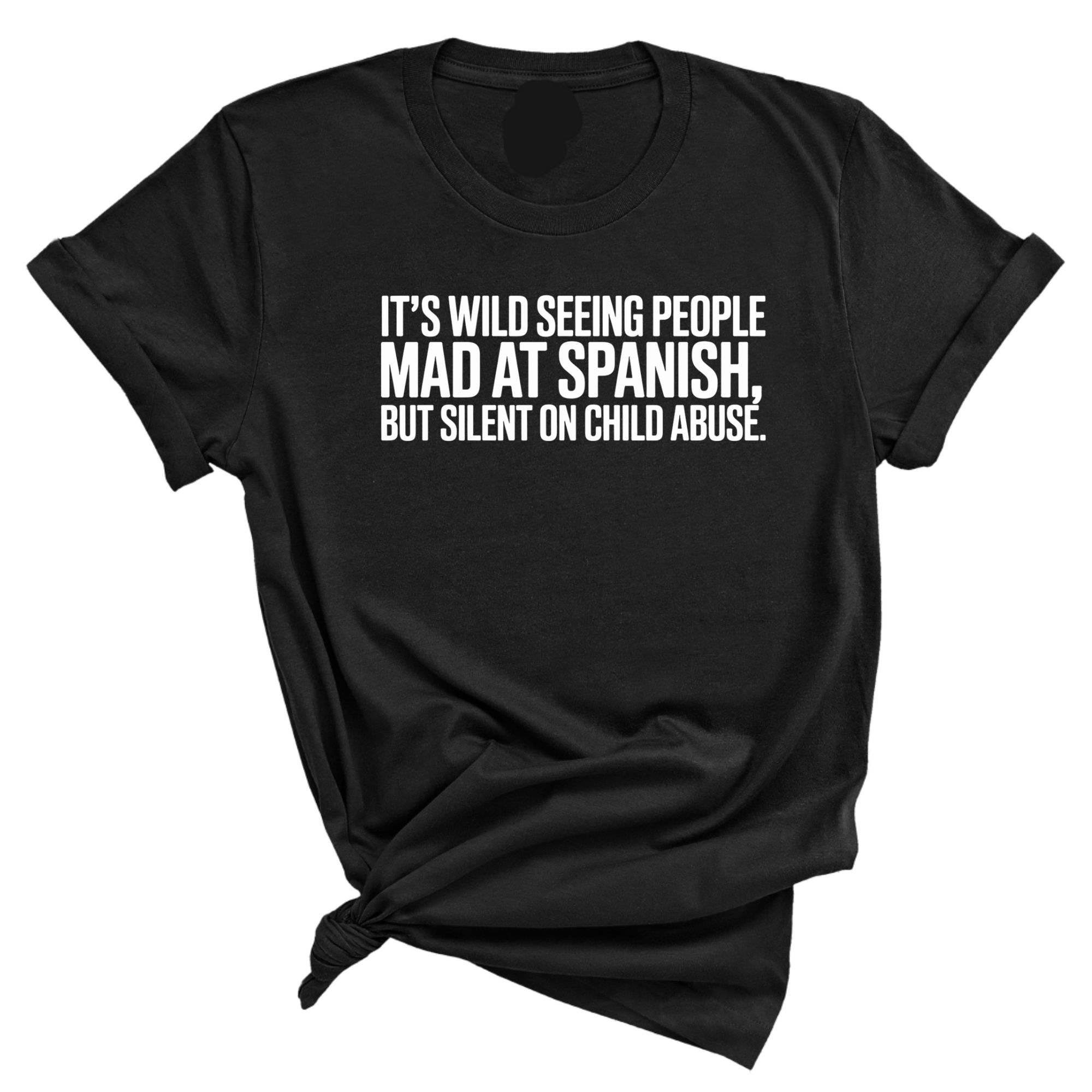 It's wild seeing People MAD at Spanish, but silent on child abuse Unisex Tee-T-Shirt-The Original God Ain't Petty But I Am