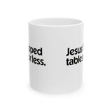 Jesus Flipped Tables for Less Mug 11oz (White & Black)-Mug-The Original God Ain't Petty But I Am