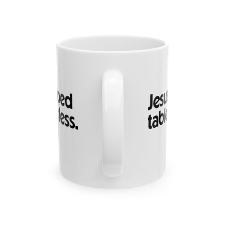 Jesus Flipped Tables for Less Mug 11oz (White & Black)-Mug-The Original God Ain't Petty But I Am