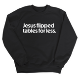 Jesus Flipped Tables for Less Unisex Sweatshirt-Sweatshirt-The Original God Ain't Petty But I Am