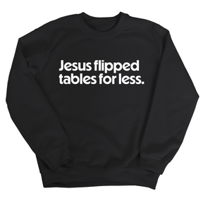 Jesus Flipped Tables for Less Unisex Sweatshirt-Sweatshirt-The Original God Ain't Petty But I Am