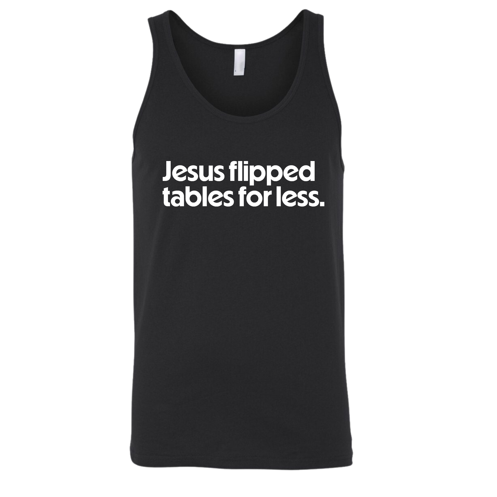 Jesus flipped table for less Unisex Tank Top-T-Shirt-The Original God Ain't Petty But I Am
