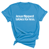 Jesus flipped tables for less Unisex Tee-T-Shirt-The Original God Ain't Petty But I Am