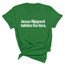 Jesus flipped tables for less Unisex Tee-T-Shirt-The Original God Ain't Petty But I Am
