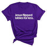 Jesus flipped tables for less Unisex Tee-T-Shirt-The Original God Ain't Petty But I Am