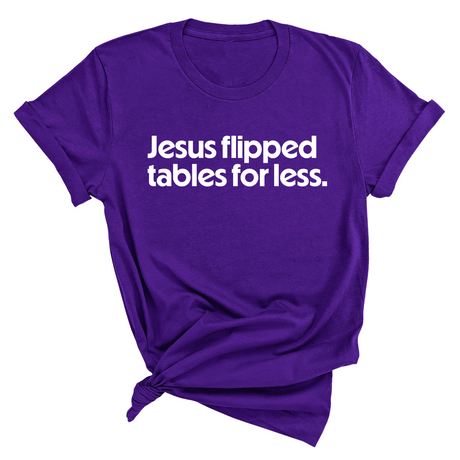 Jesus flipped tables for less Unisex Tee-T-Shirt-The Original God Ain't Petty But I Am