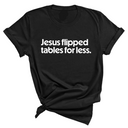 Jesus flipped tables for less Unisex Tee-T-Shirt-The Original God Ain't Petty But I Am
