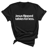 Jesus flipped tables for less Unisex Tee-T-Shirt-The Original God Ain't Petty But I Am