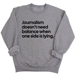 Journalism Doesn’t Need Balance When One Side Is Lying Unisex Sweatshirt-Sweatshirt-The Original God Ain't Petty But I Am