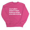 Journalism Doesn’t Need Balance When One Side Is Lying Unisex Sweatshirt-Sweatshirt-The Original God Ain't Petty But I Am