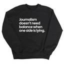 Journalism Doesn’t Need Balance When One Side Is Lying Unisex Sweatshirt-Sweatshirt-The Original God Ain't Petty But I Am