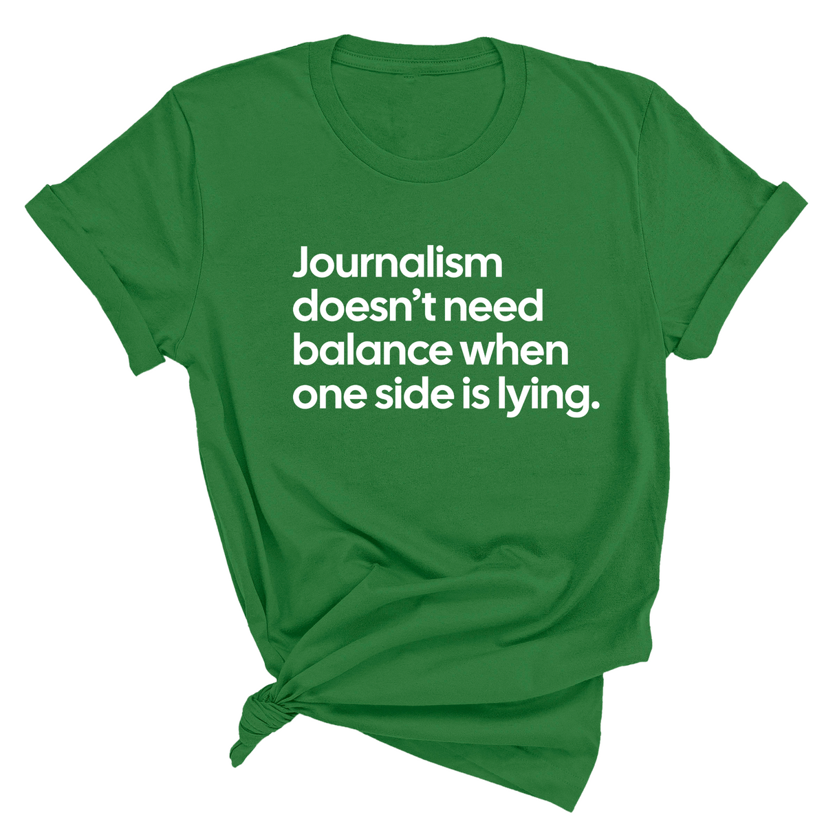 Journalism Doesn’t Need Balance When One Side Is Lying Unisex Tee-T-Shirt-The Original God Ain't Petty But I Am