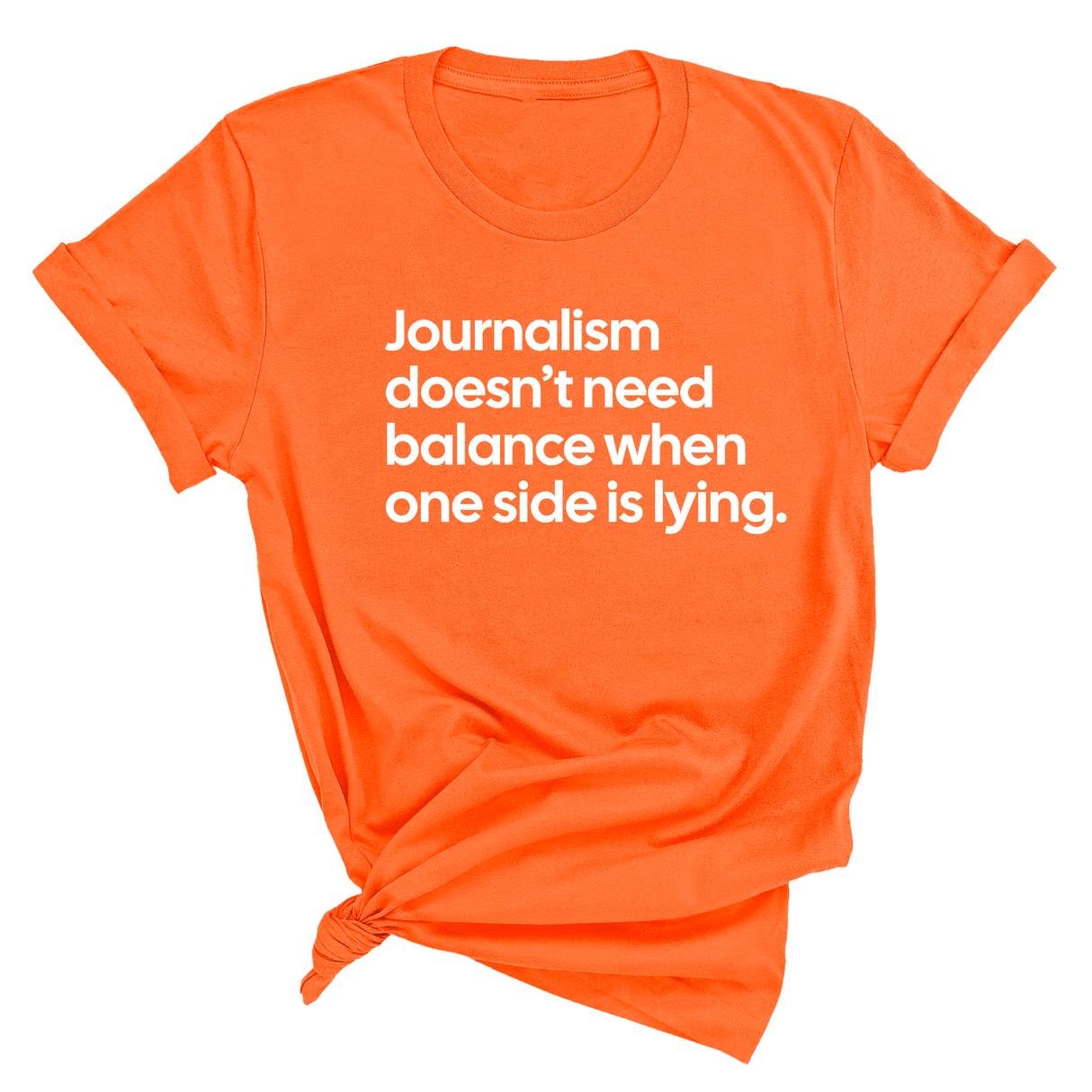 Journalism Doesn’t Need Balance When One Side Is Lying Unisex Tee-T-Shirt-The Original God Ain't Petty But I Am