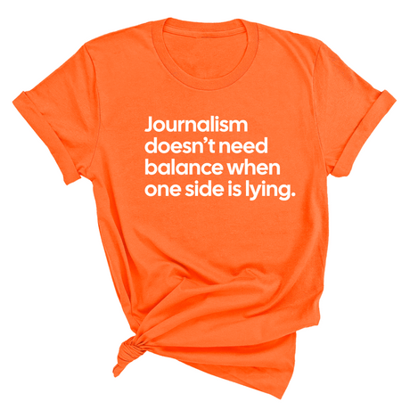 Journalism Doesn’t Need Balance When One Side Is Lying Unisex Tee-T-Shirt-The Original God Ain't Petty But I Am